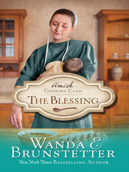 Title details for Amish Cooking Class--The Blessing by Wanda E. Brunstetter - Available